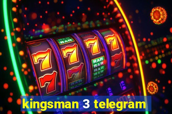 kingsman 3 telegram